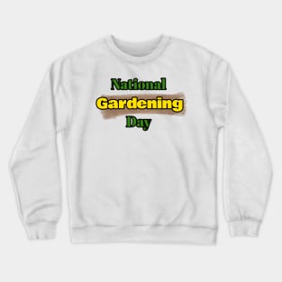 national gardening day Crewneck Sweatshirt